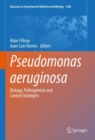 Pseudomonas aeruginosa : Biology, Pathogenesis and Control Strategies - Book