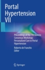 Portal Hypertension VII : Proceedings of the 7th Baveno Consensus Workshop: Personalized Care in Portal Hypertension - Book