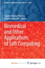 Biomedical and Other Applications of Soft Computing - Book