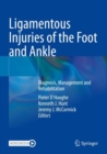 Ligamentous Injuries of the Foot and Ankle : Diagnosis, Management and Rehabilitation - Book