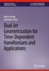 Dual Jet Geometrization for Time-Dependent Hamiltonians and Applications - Book