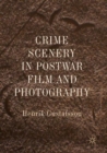 Crime Scenery in Postwar Film and Photography - Book