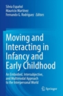 Moving and Interacting in Infancy and Early Childhood : An Embodied, Intersubjective, and Multimodal Approach to the Interpersonal World - Book