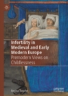 Infertility in Medieval and Early Modern Europe : Premodern Views on Childlessness - Book