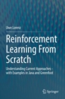 Reinforcement Learning From Scratch : Understanding Current Approaches - with Examples in Java and Greenfoot - Book