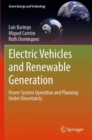 Electric Vehicles and Renewable Generation : Power System Operation and Planning Under Uncertainty - Book