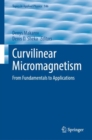 Curvilinear Micromagnetism : From Fundamentals to Applications - Book