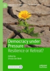 Democracy under Pressure : Resilience or Retreat? - Book