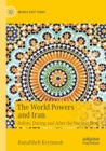 The World Powers and Iran : Before, During and After the Nuclear Deal - Book