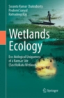 Wetlands Ecology : Eco-biological uniqueness of a Ramsar site (East Kolkata Wetlands, India) - Book