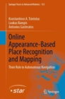 Online Appearance-Based Place Recognition and Mapping : Their Role in Autonomous Navigation - Book