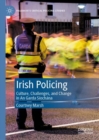 Irish Policing : Culture, Challenges, and Change in An Garda Siochana - Book