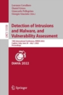 Detection of Intrusions and Malware, and Vulnerability Assessment : 19th International Conference, DIMVA 2022, Cagliari, Italy, June 29 -July 1, 2022, Proceedings - Book