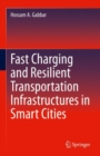 Fast Charging and Resilient Transportation Infrastructures in Smart Cities - Book