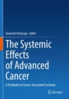 The Systemic Effects of Advanced Cancer : A Textbook on Cancer-Associated Cachexia - Book