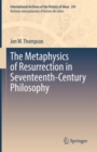 The Metaphysics of Resurrection in Seventeenth-Century Philosophy - Book