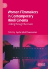Women Filmmakers in Contemporary Hindi Cinema : Looking through their Gaze - Book