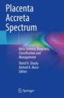 Placenta Accreta Spectrum : Basic Science, Diagnosis, Classification and Management - Book