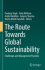 The Route Towards Global Sustainability : Challenges and Management Practices - Book