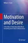 Motivation and Desire : A New Way to Think About Why We do Everything and its Basis in Neuroscience - eBook