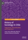 History of Sociology in Chile : Trajectories, Discontinuities, and Projections - Book