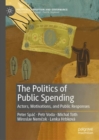 The Politics of Public Spending : Actors, Motivations, and Public Responses - Book