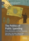 The Politics of Public Spending : Actors, Motivations, and Public Responses - Book