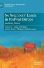 No Neighbors' Lands in Postwar Europe : Vanishing Others - Book