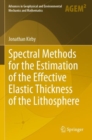 Spectral Methods for the Estimation of the Effective Elastic Thickness of the Lithosphere - Book