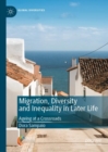 Migration, Diversity and Inequality in Later Life : Ageing at a Crossroads - Book