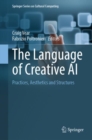 The Language of Creative AI : Practices, Aesthetics and Structures - Book