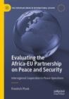 Evaluating the Africa-EU Partnership on Peace and Security : Interregional Cooperation in Peace Operations - Book