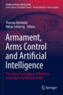 Armament, Arms Control and Artificial Intelligence : The Janus-faced Nature of Machine Learning in the Military Realm - Book