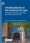 Interdisciplinarity in the Scholarly Life Cycle : Learning by Example in Humanities and Social Science Research - Book