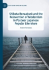 Shibata Renzaburo and the Reinvention of Modernism in Postwar Japanese Popular Literature - Book