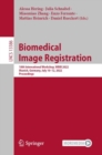 Biomedical Image Registration : 10th International Workshop, WBIR 2022, Munich, Germany, July 10-12, 2022, Proceedings - Book
