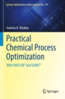Practical Chemical Process Optimization : With MATLAB® and GAMS® - Book