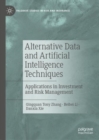 Alternative Data and Artificial Intelligence Techniques : Applications in Investment and Risk Management - Book