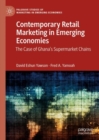 Contemporary Retail Marketing in Emerging Economies : The Case of Ghana’s Supermarket Chains - Book