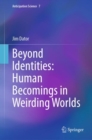 Beyond Identities: Human Becomings in Weirding Worlds - Book