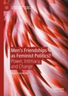 Men’s Friendships as Feminist Politics? : Power, Intimacy, and Change - Book