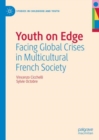 Youth on Edge : Facing Global Crises in Multicultural French Society - Book