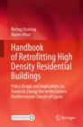 Handbook of Retrofitting High Density Residential Buildings : Policy Design and Implications on Domestic Energy Use in the Eastern Mediterranean Climate of Cyprus - Book