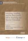 Learning, Leading, and the Best-Loved Self in Teaching and Teacher Education - Book