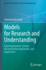 Models for Research and Understanding : Exploring Dynamic Systems, Unconventional Approaches, and Applications - Book