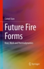 Future Fire Forms : Heat, Work and Thermodynamics - eBook