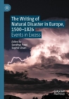 The Writing of Natural Disaster in Europe, 1500–1826 : Events in Excess - Book