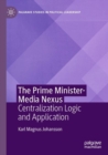 The Prime Minister-Media Nexus : Centralization Logic and Application - Book