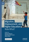 Migration, Displacement, and Higher Education : Now What? - Book