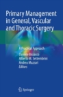 Primary Management in General, Vascular and Thoracic Surgery : A Practical Approach - Book